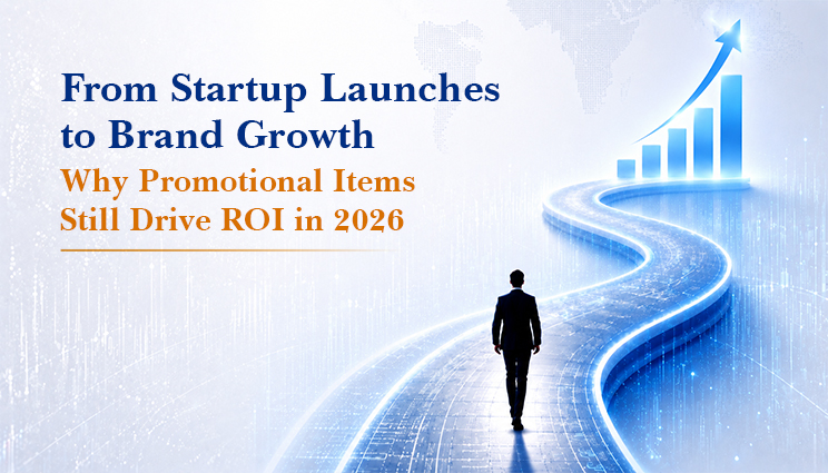 From Startup Launches to Brand Growth Why Promotional Items Still Drive ROI in 2026